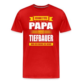 Zwei Titel Papa Und Tiefbauer Sprüche Tiefbau - Männer Premium Bio T-Shirt - Rot - Vorne - Damien (186cm)