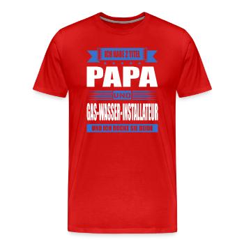 Zwei Titel Papa Und Gas-Wasser-Installateur - Männer Premium Bio T-Shirt - Rot - Vorne - Damien (186cm)