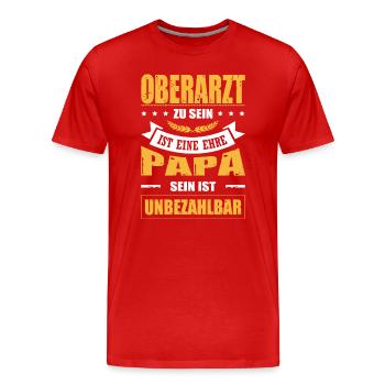 Oberarzt Zu Sein Eine Ehre Papa Sein Unbezahlbar - Männer Premium Bio T-Shirt - Rot - Vorne - Damien (186cm)