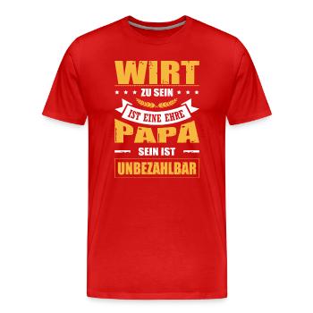 Wirt Zu Sein Ist Eine Ehre Papa Sein Unbezahlbar - Männer Premium Bio T-Shirt - Rot - Vorne - Damien (186cm)