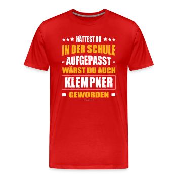 Hättest Du Mal In Der Schule Aufgepasst Klempner - Männer Premium Bio T-Shirt - Rot - Vorne - Damien (186cm)