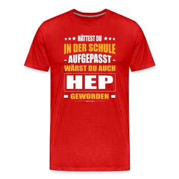 Hättest Du Mal In Der Schule Aufgepasst HEP - Männer Premium Bio T-Shirt - Rot - Vorne - Damien (186cm)