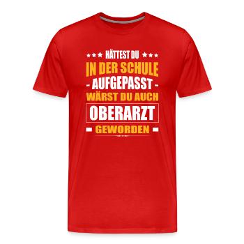 Hättest Du Mal In Der Schule Aufgepasst Oberarzt - Männer Premium Bio T-Shirt - Rot - Vorne - Damien (186cm)