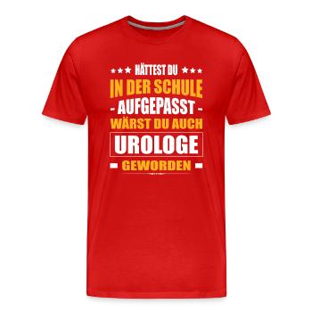Hättest Du Mal In Der Schule Aufgepasst Urologe - Männer Premium Bio T-Shirt - Rot - Vorne - Damien (186cm)
