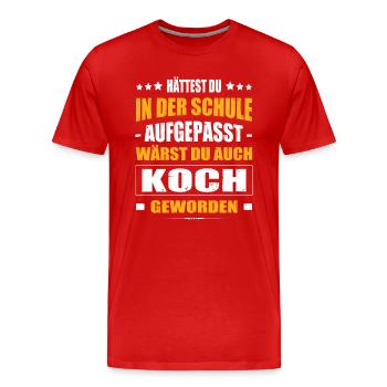 Hättest Du Mal In Der Schule Aufgepasst Koch - Männer Premium Bio T-Shirt - Rot - Vorne - Damien (186cm)