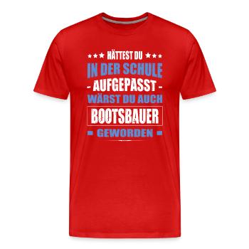 Hättest Du Mal In Der Schule Aufgepasst Bootsbauer - Männer Premium Bio T-Shirt - Rot - Vorne - Damien (186cm)