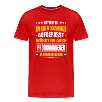 Hättest Du In Der Schule Aufgepasst Programmierer - Männer Premium Bio T-Shirt - Rot - Vorne - Damien (186cm)