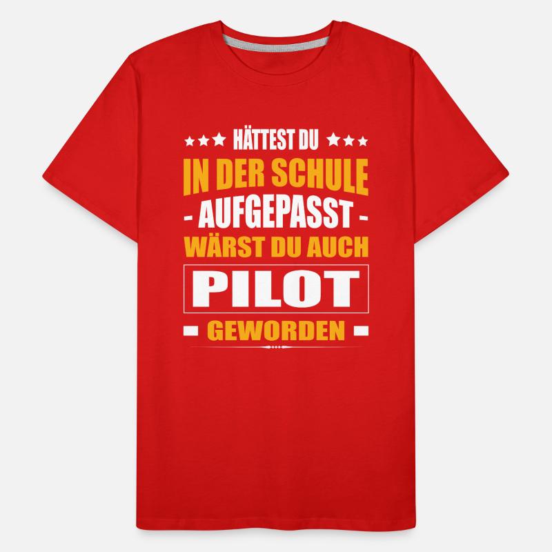 Hättest Du Mal In Der Schule Aufgepasst Pilot Männer Premium Bio T-Shirt