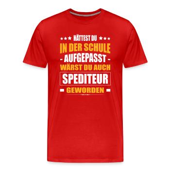 Hättest Du Mal In Der Schule Aufgepasst Spediteur - Männer Premium Bio T-Shirt - Rot - Vorne - Damien (186cm)