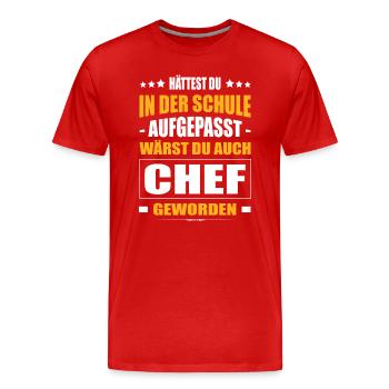 Hättest Du Mal In Der Schule Aufgepasst Chef - Männer Premium Bio T-Shirt - Rot - Vorne - Damien (186cm)