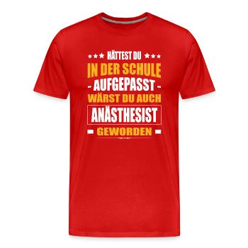 Hättest Du In Der Schule Aufgepasst Anästhesist - Männer Premium Bio T-Shirt - Rot - Vorne - Damien (186cm)