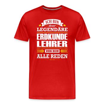 Ich Bin Dieser Legendäre Erdkundelehrer Lehrer - Männer Premium Bio T-Shirt - Rot - Vorne - Damien (186cm)