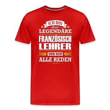 Ich Bin Dieser Legendäre Französischlehrer Lehrer - Männer Premium Bio T-Shirt - Rot - Vorne - Damien (186cm)