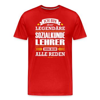 Ich Bin Dieser Legendäre Sozialkundelehrer Lehrer - Männer Premium Bio T-Shirt - Rot - Vorne - Damien (186cm)