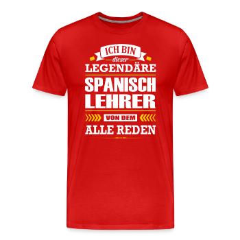 Ich Bin Dieser Legendäre Spanischlehrer Lehrer - Männer Premium Bio T-Shirt - Rot - Vorne - Damien (186cm)