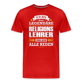 Ich Bin Dieser Legendäre Religionslehrer Lehrer - Männer Premium Bio T-Shirt - Rot - Vorne - Damien (186cm)
