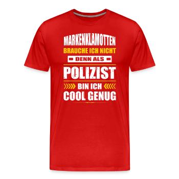 Markenklamotten Brauche Ich Nicht Polizist Polizei - Männer Premium Bio T-Shirt - Rot - Vorne - Damien (186cm)