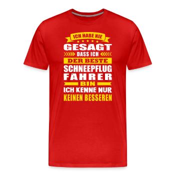 Ich Habe Nie Gesagt Der Beste Schneepflugfahrer - Männer Premium Bio T-Shirt - Rot - Vorne - Damien (186cm)