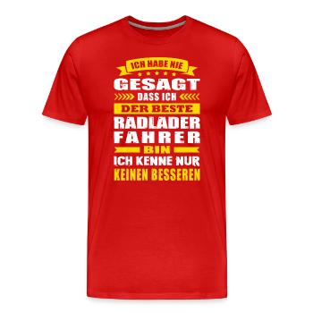 Ich Habe Nie Gesagt Der Beste Radladerfahrer - Männer Premium Bio T-Shirt - Rot - Vorne - Damien (186cm)