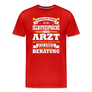 Natürliche Führe Ich Selbstgespräche Ich Bin Arzt - Männer Premium Bio T-Shirt - Rot - Vorne - Damien (186cm)