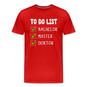 To Do List Bachelor Master Doktor Abschluss - Männer Premium Bio T-Shirt - Rot - Vorne - Damien (186cm)