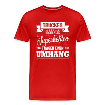 Trucker Nicht Alle Superhelden Tragen Einen Umhang - Männer Premium Bio T-Shirt - Rot - Vorne - Damien (186cm)