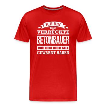 Ich Bin Der Verrückte Betonbauer Betonbau - Männer Premium Bio T-Shirt - Rot - Vorne - Damien (186cm)