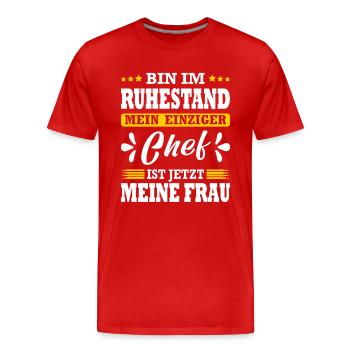 Ruhestand Mein Einziger Chef Ist Jetzt Meine Frau - Männer Premium Bio T-Shirt - Rot - Vorne - Damien (186cm)
