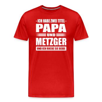 Zwei Titel Papa und Metzger Vater Fleischermeister - Männer Premium Bio T-Shirt - Rot - Vorne - Damien (186cm)