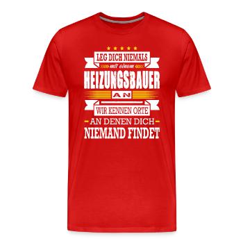 Leg Dich Niemals Mit Einem Heizungsbauer An - Männer Premium Bio T-Shirt - Rot - Vorne - Damien (186cm)