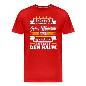 Seine Majestät Der Ofenbauer Betritt Den Raum - Männer Premium Bio T-Shirt - Rot - Vorne - Damien (186cm)
