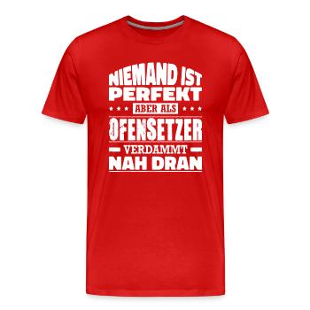 Niemand ist Perfekt Aber Als Ofensetzer Nah Dran - Männer Premium Bio T-Shirt - Rot - Vorne - Damien (186cm)