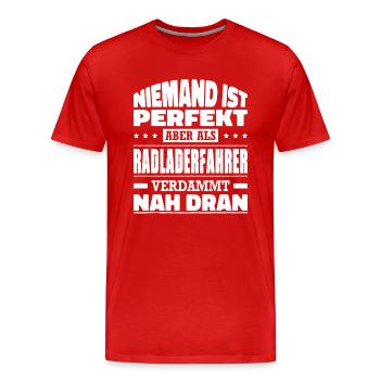 Niemand Ist Perfekt Radladerfahrer Erdbauer - Männer Premium Bio T-Shirt - Rot - Vorne - Damien (186cm)
