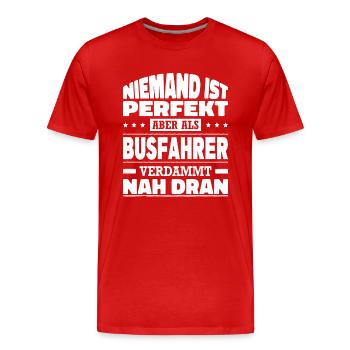 Niemand Ist Perfekt Aber Als Busfahrer Nah Dran - Männer Premium Bio T-Shirt - Rot - Vorne - Damien (186cm)