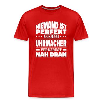 Niemand Ist Perfekt Aber Als Uhrmacher Nah Dran - Männer Premium Bio T-Shirt - Rot - Vorne - Damien (186cm)