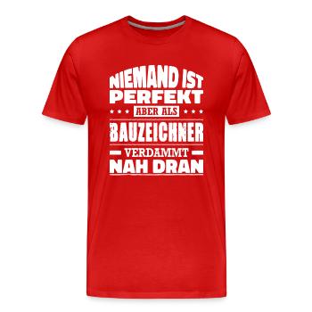 Niemand Ist Perfekt Aber Als Bauzeichner Nah Dran - Männer Premium Bio T-Shirt - Rot - Vorne - Damien (186cm)