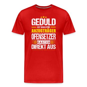 Geduld Ist Was Für Anzugträger Ofensetzer Spruch - Männer Premium Bio T-Shirt - Rot - Vorne - Damien (186cm)