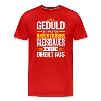 Geduld Ist Was Für Anzugträger Gleisbauer Spruch - Männer Premium Bio T-Shirt - Rot - Vorne - Damien (186cm)