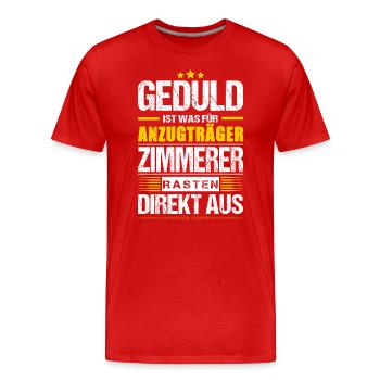 Geduld Ist Was Für Anzugträger Zimmerer Spruch - Männer Premium Bio T-Shirt - Rot - Vorne - Damien (186cm)