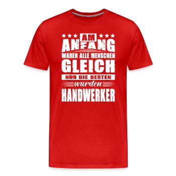 Am Anfang Waren Alle Menschen Gleich Handwerker - Männer Premium Bio T-Shirt - Rot - Vorne - Damien (186cm)