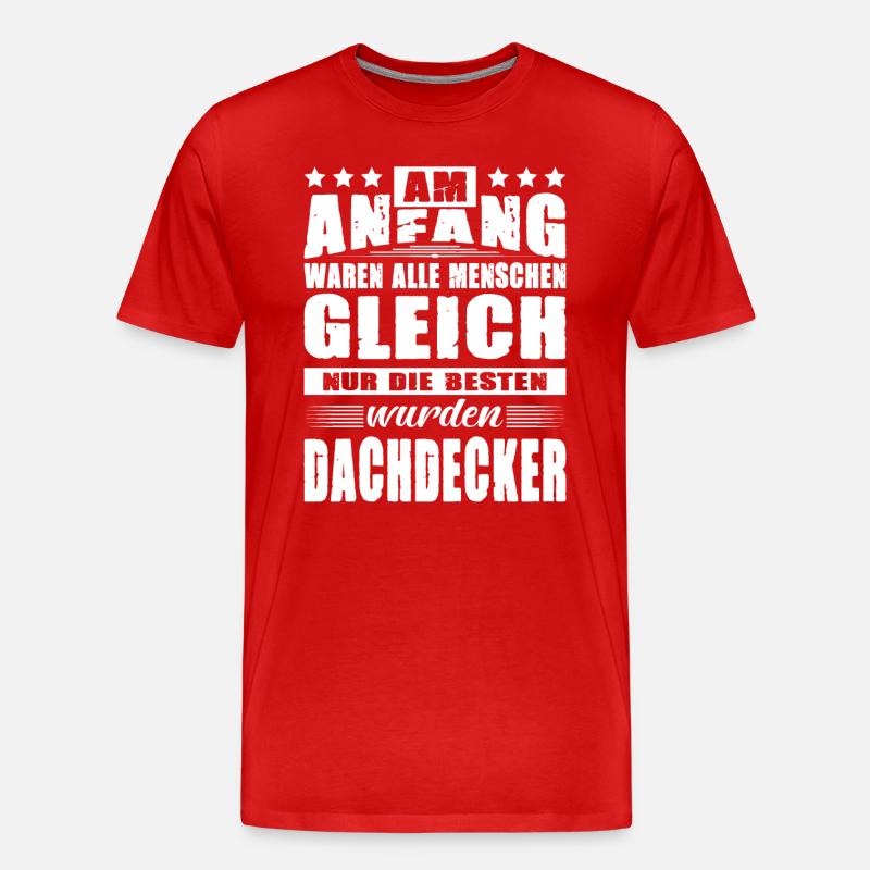 Am Anfang Waren Alle Menschen Gleich Dachdecker - Männer Premium Bio T-Shirt - Rot