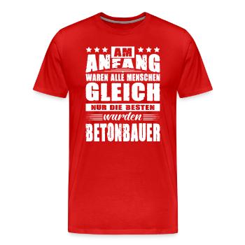 Am Anfang Waren Alle Mensch Gleich Betonbauer - Männer Premium Bio T-Shirt - Rot - Vorne - Damien (186cm)