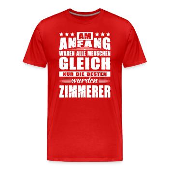 Am Anfang Waren Alle Menschen Gleich Zimmerer - Männer Premium Bio T-Shirt - Rot - Vorne - Damien (186cm)