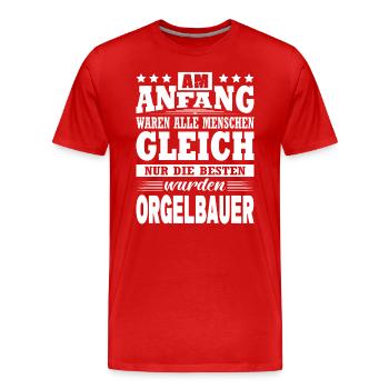 Am Anfang Waren Alle Menschen Gleich Orgelbauer - Männer Premium Bio T-Shirt - Rot - Vorne - Damien (186cm)