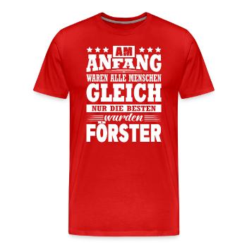 Am Anfang Waren Alle Menschen Gleich Förster - Männer Premium Bio T-Shirt - Rot - Vorne - Damien (186cm)