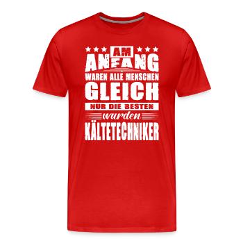Am Anfang Waren Alle Gleich Kältetechniker - Männer Premium Bio T-Shirt - Rot - Vorne - Damien (186cm)