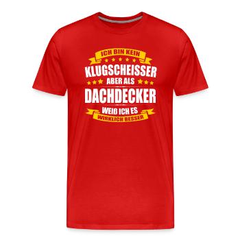 Ich Bin Kein Klugscheisser Dachdecker Geselle - Männer Premium Bio T-Shirt - Rot - Vorne - Damien (186cm)