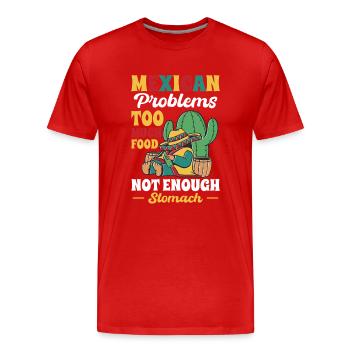 Problèmes mexicains Beaucoup de nourriture Pas assez d’estomac - T-shirt bio Premium Homme - rouge - Devant - Damien (186cm)