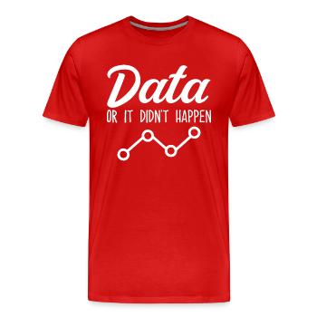 Daten oder es ist nicht passiert Data Analyst Data Tees - Männer Premium Bio T-Shirt - Rot - Vorne - Damien (186cm)