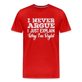 Ich streite nie, ich erkläre nur, warum ich Recht habe - Männer Premium Bio T-Shirt - Rot - Vorne - Damien (186cm)